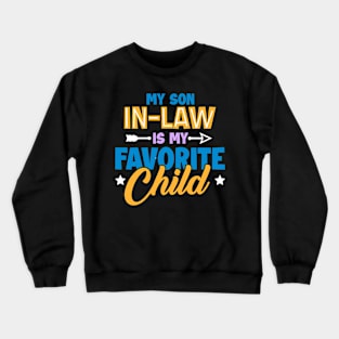 My Son In Law Is My Favorite Child Funny Family Gift For men Women Crewneck Sweatshirt